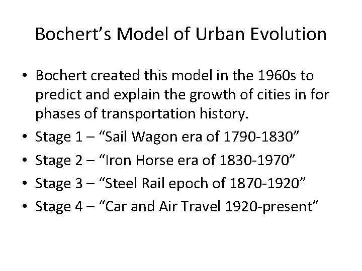 Bochert’s Model of Urban Evolution • Bochert created this model in the 1960 s Bochert’s Model of Urban Evolution • Bochert created this model in the 1960 s