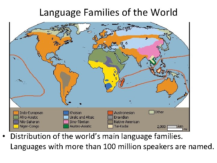Language Families of the World • Distribution of the world’s main language families. Languages Language Families of the World • Distribution of the world’s main language families. Languages