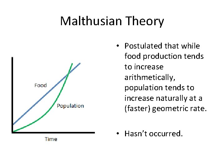 Malthusian Theory • Postulated that while food production tends to increase arithmetically, population tends Malthusian Theory • Postulated that while food production tends to increase arithmetically, population tends