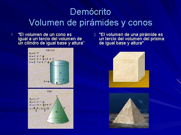 Demócrito Volumen de pirámides y conos 1. "El volumen de un cono es igual