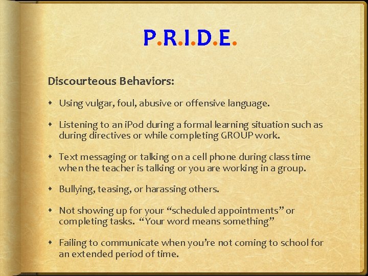 P. R. I. D. E. Discourteous Behaviors: Using vulgar, foul, abusive or offensive language.