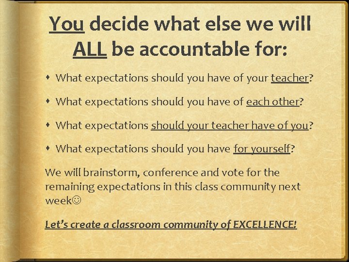 You decide what else we will ALL be accountable for: What expectations should you