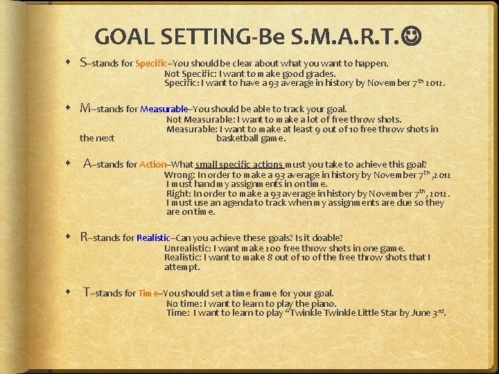 GOAL SETTING-Be S. M. A. R. T. S–stands for Specific–You should be clear about