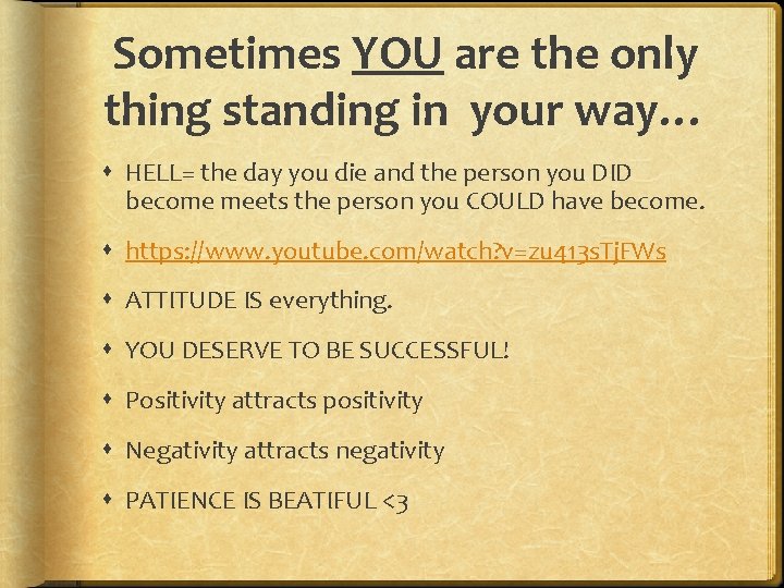 Sometimes YOU are the only thing standing in your way… HELL= the day you