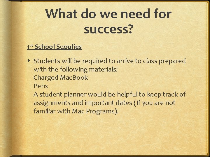 What do we need for success? 1 st School Supplies Students will be required