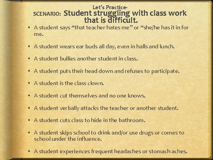 SCENARIO: Let’s Practice- Student struggling with class work that is difficult. A student says