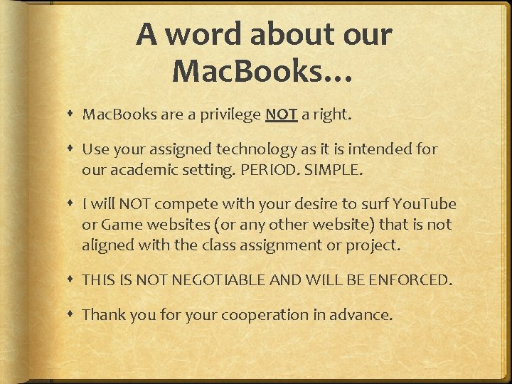 A word about our Mac. Books… Mac. Books are a privilege NOT a right.