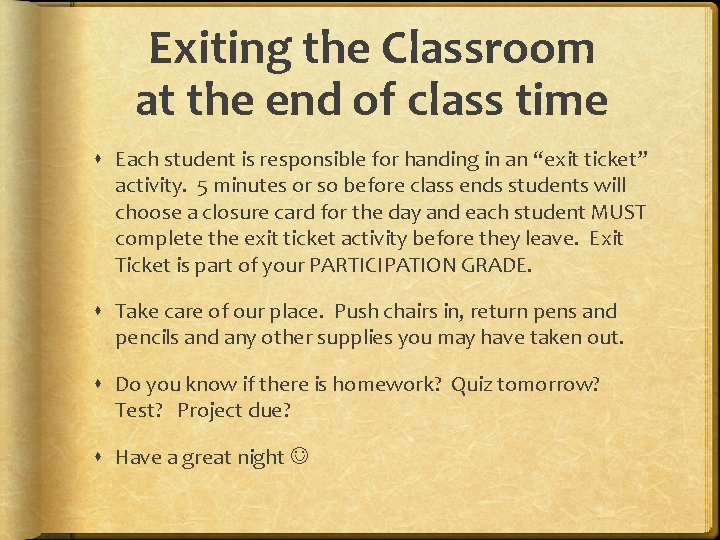 Exiting the Classroom at the end of class time Each student is responsible for