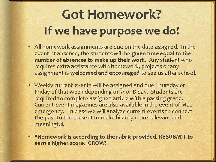 Got Homework? If we have purpose we do! All homework assignments are due on