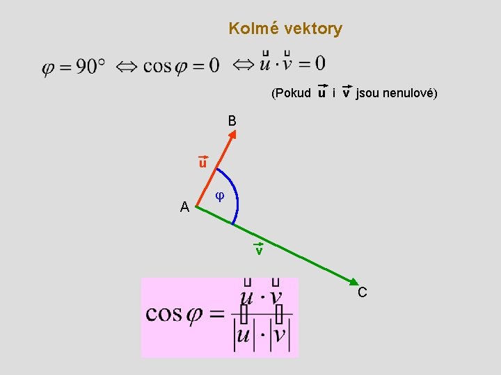 Kolmé vektory (Pokud u i v jsou nenulové) B u A j v C