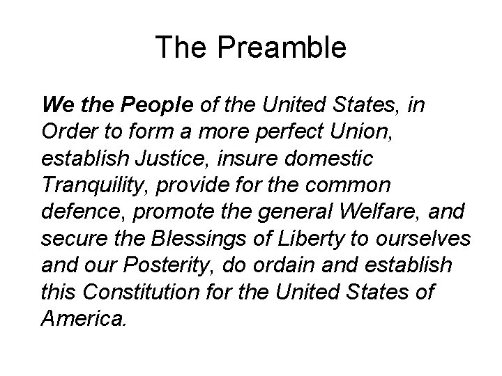 The Preamble We the People of the United States, in Order to form a