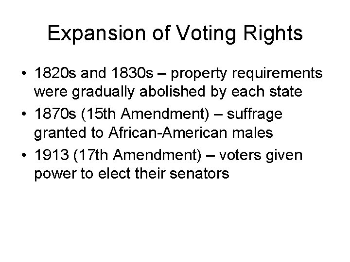 Expansion of Voting Rights • 1820 s and 1830 s – property requirements were