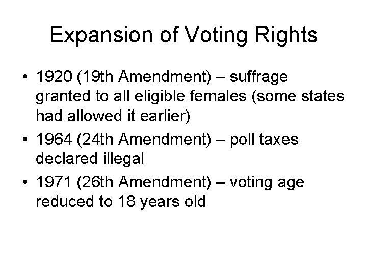 Expansion of Voting Rights • 1920 (19 th Amendment) – suffrage granted to all