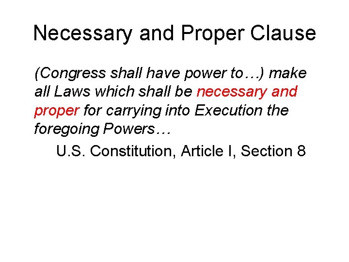 Necessary and Proper Clause (Congress shall have power to…) make all Laws which shall