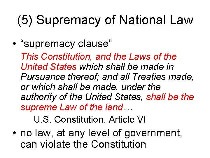 (5) Supremacy of National Law • “supremacy clause” This Constitution, and the Laws of