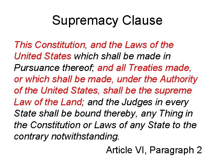 Supremacy Clause This Constitution, and the Laws of the United States which shall be