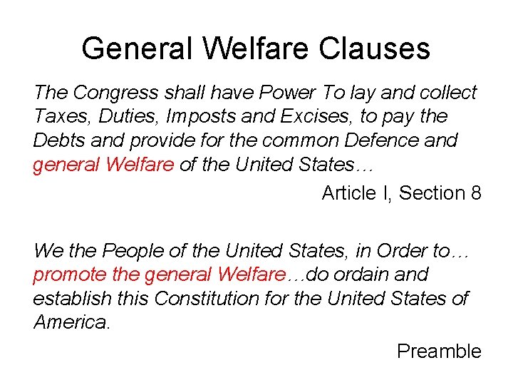 General Welfare Clauses The Congress shall have Power To lay and collect Taxes, Duties,