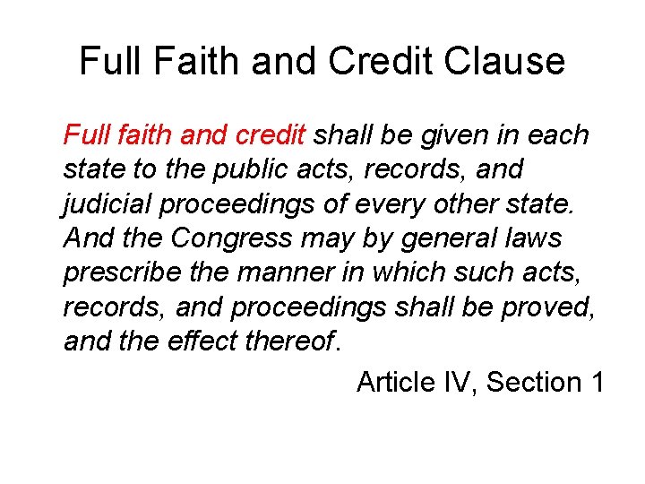 Full Faith and Credit Clause Full faith and credit shall be given in each