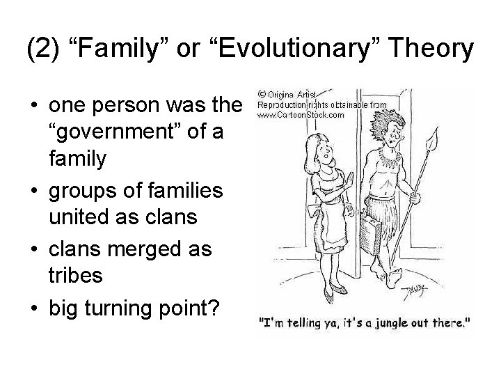 (2) “Family” or “Evolutionary” Theory • one person was the “government” of a family