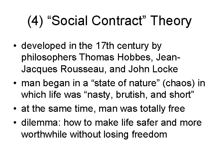 (4) “Social Contract” Theory • developed in the 17 th century by philosophers Thomas