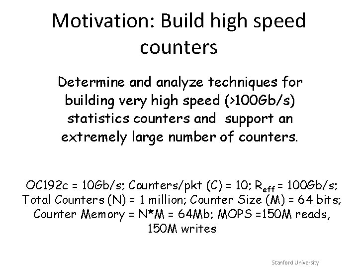 Motivation: Build high speed counters Determine and analyze techniques for building very high speed