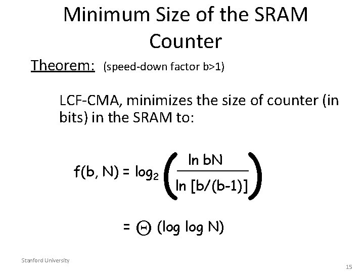 Minimum Size of the SRAM Counter Theorem: (speed-down factor b>1) LCF-CMA, minimizes the size