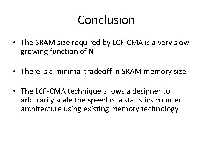 Conclusion • The SRAM size required by LCF-CMA is a very slow growing function