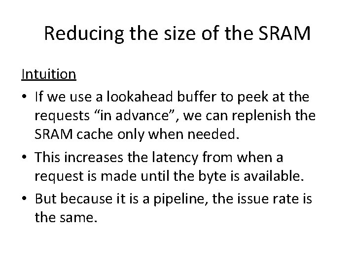 Reducing the size of the SRAM Intuition • If we use a lookahead buffer