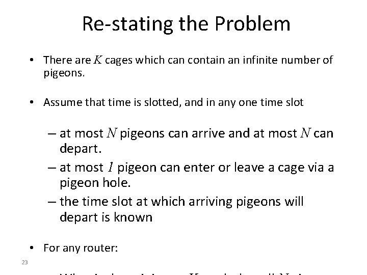 Re-stating the Problem • There are K cages which can contain an infinite number