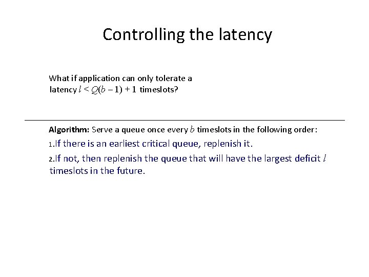 Controlling the latency What if application can only tolerate a latency l < Q(b