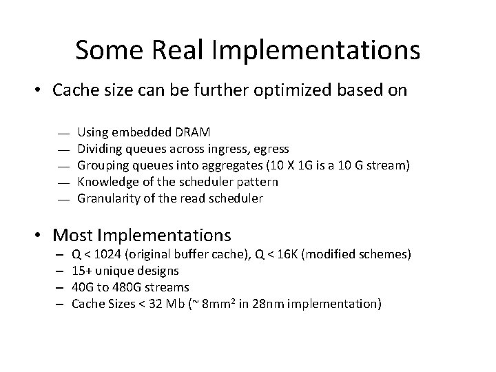 Some Real Implementations • Cache size can be further optimized based on ¾ ¾