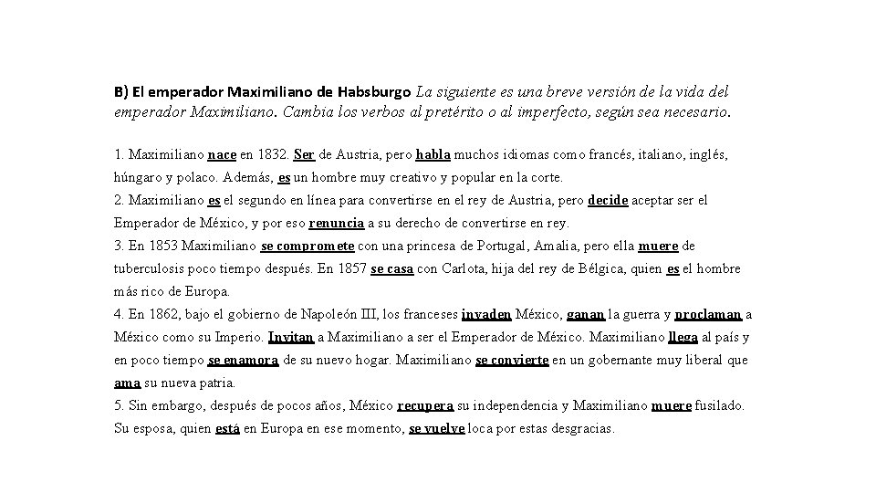 B) El emperador Maximiliano de Habsburgo La siguiente es una breve versión de la