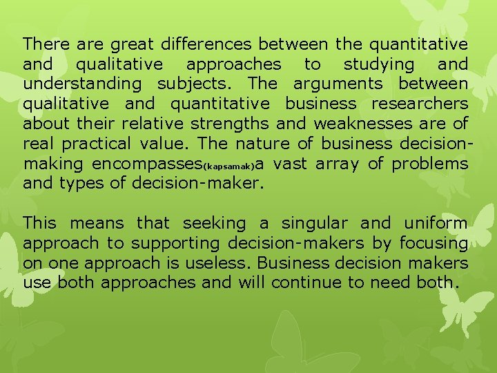 There are great differences between the quantitative and qualitative approaches to studying and understanding There are great differences between the quantitative and qualitative approaches to studying and understanding