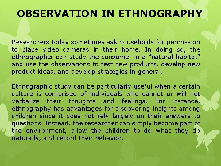OBSERVATION IN ETHNOGRAPHY Researchers today sometimes ask households for permission to place video cameras OBSERVATION IN ETHNOGRAPHY Researchers today sometimes ask households for permission to place video cameras
