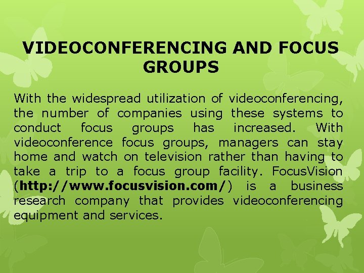 VIDEOCONFERENCING AND FOCUS GROUPS With the widespread utilization of videoconferencing, the number of companies