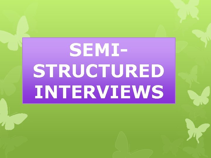 SEMISTRUCTURED INTERVIEWS SEMISTRUCTURED INTERVIEWS
