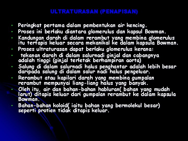 ULTRATURASAN (PENAPISAN) • • • Peringkat pertama dalam pembentukan air kencing. Proses ini berlaku ULTRATURASAN (PENAPISAN) • • • Peringkat pertama dalam pembentukan air kencing. Proses ini berlaku