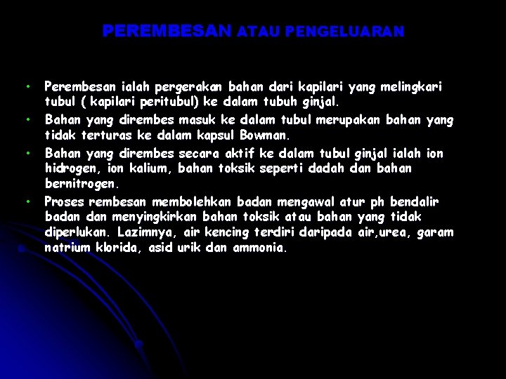 PEREMBESAN ATAU PENGELUARAN • • Perembesan ialah pergerakan bahan dari kapilari yang melingkari tubul PEREMBESAN ATAU PENGELUARAN • • Perembesan ialah pergerakan bahan dari kapilari yang melingkari tubul