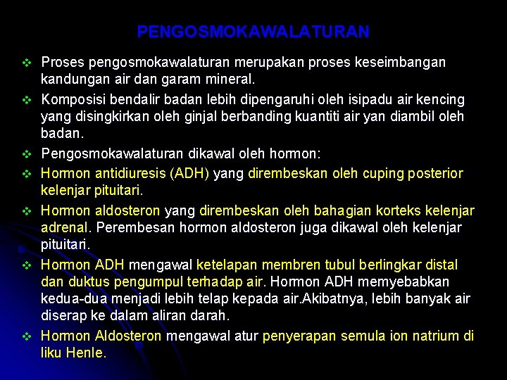 PENGOSMOKAWALATURAN v Proses pengosmokawalaturan merupakan proses keseimbangan v v v kandungan air dan garam PENGOSMOKAWALATURAN v Proses pengosmokawalaturan merupakan proses keseimbangan v v v kandungan air dan garam