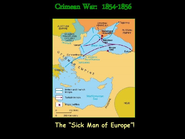 Crimean War: 1854 -1856 The “Sick Man of Europe”! 