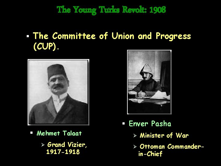 The Young Turks Revolt: 1908 § The Committee of Union and Progress (CUP). §