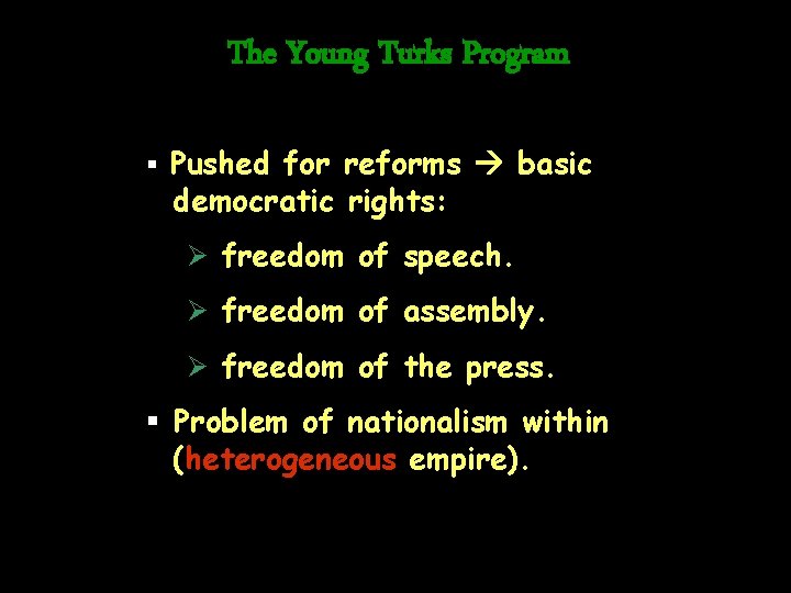 The Young Turks Program § Pushed for reforms basic democratic rights: Ø freedom of