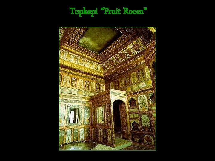 Topkapi “Fruit Room” 