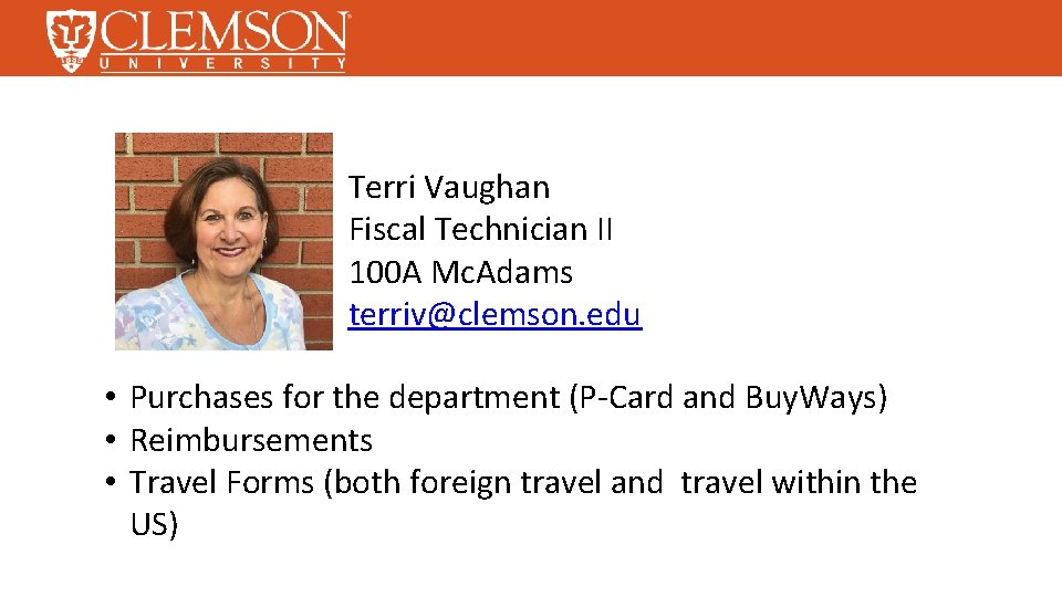 Terri Vaughan Fiscal Technician II 100 A Mc. Adams terriv@clemson. edu • Purchases for