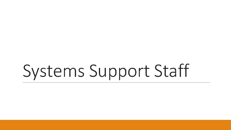 Systems Support Staff 