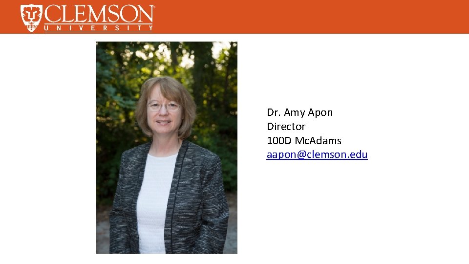 Dr. Amy Apon Director 100 D Mc. Adams aapon@clemson. edu 