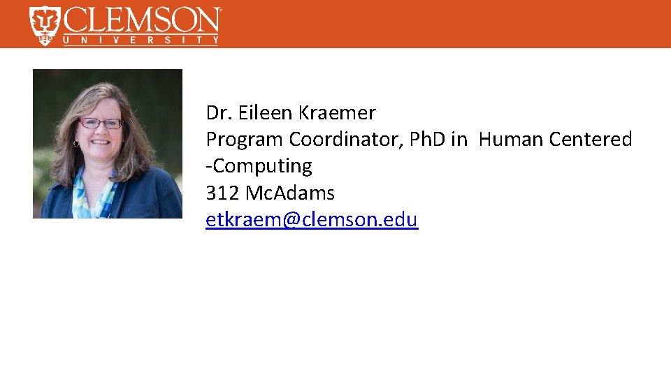 Dr. Eileen Kraemer Program Coordinator, Ph. D in Human Centered -Computing 312 Mc. Adams