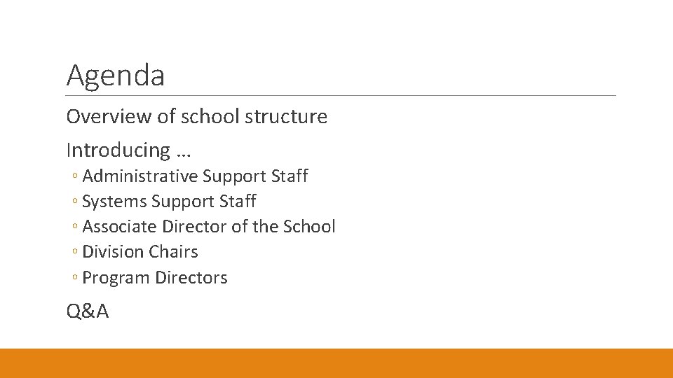 Agenda Overview of school structure Introducing … ◦ Administrative Support Staff ◦ Systems Support