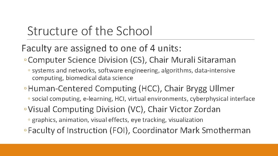 Structure of the School Faculty are assigned to one of 4 units: ◦ Computer