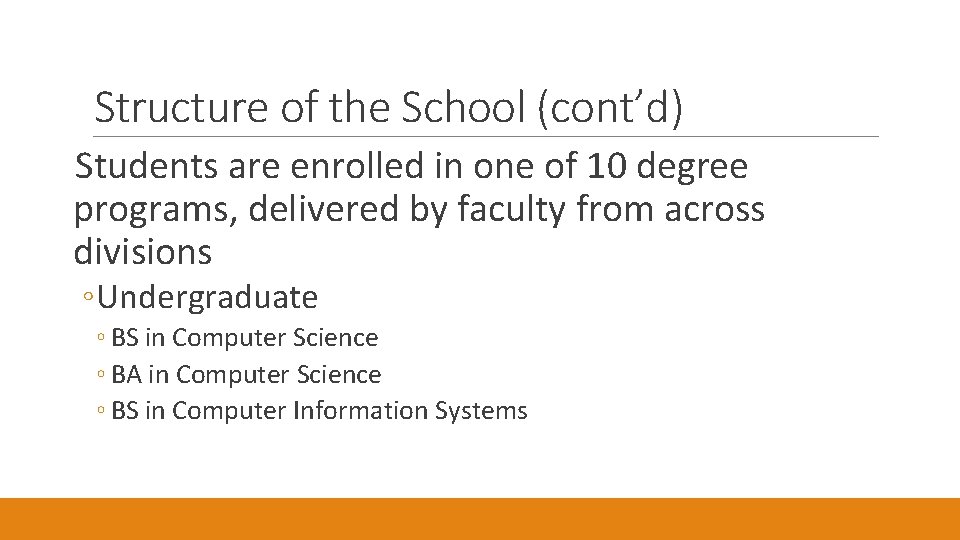 Structure of the School (cont’d) Students are enrolled in one of 10 degree programs,